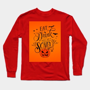 Eat Drink and be scary Long Sleeve T-Shirt